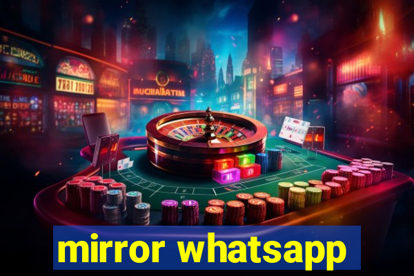 mirror whatsapp